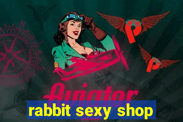 rabbit sexy shop